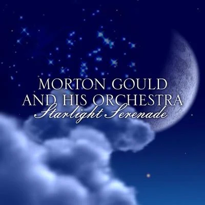 Morton Gould And His OrchestraMorton GouldKurt WeillStarlight Serenade