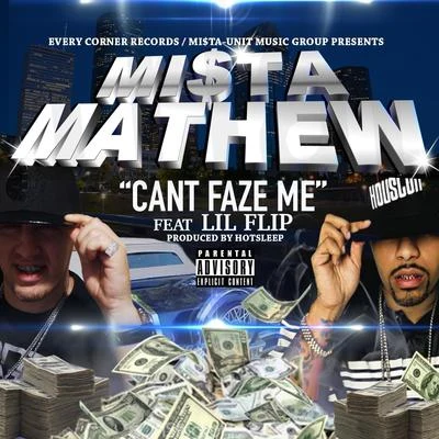 Mista MathewCant Faze Me (feat. Lil Flip)