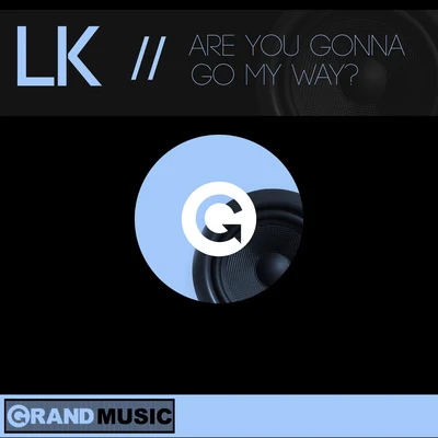 LK/NEONHELM/TonyZ/Mara MarquesAre You Gonna Go My Way?