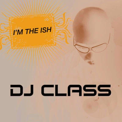 DJ ClassIm The Ish (Edited Version)