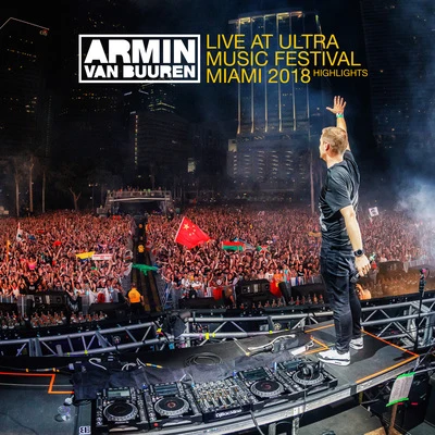 Armin van Buuren/Sarah Reeves/Natalie Gioia/Daniel Kandi/Drival/Tom Klay/Prox/Andrew Rayel/Mark Sixma/FLRNTNLive at Ultra Music Festival Miami 2018 (Highlights)