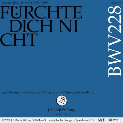 Orchester der J.S. Bach-Stiftung/Rudolf Lutz/Chor der J.S. Bach-StiftungMotette, BWV 228 - Fürchte dich nicht