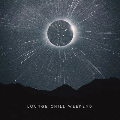 Sunny Music Zone/Minimal LoungeLounge Chill Weekend – All Time Chilling, Rest, Total Chill, Mood Weekend Relaxation, Feeling Good