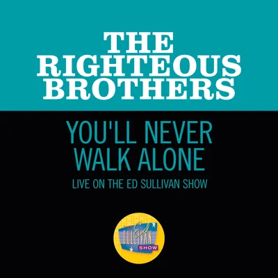 The Righteous BrothersYoull Never Walk Alone (Live On The Ed Sullivan Show, November 7, 1965)