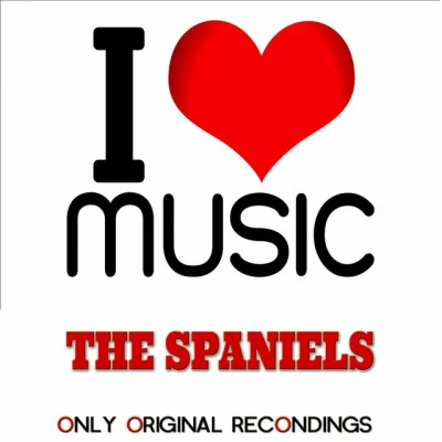 The SpanielsI Love Music - Only Original Recondings