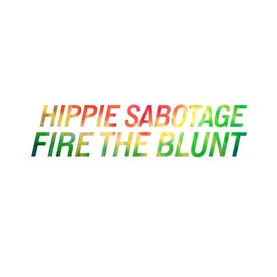 Hippie SabotageMarz LovejoyFire the Blunt