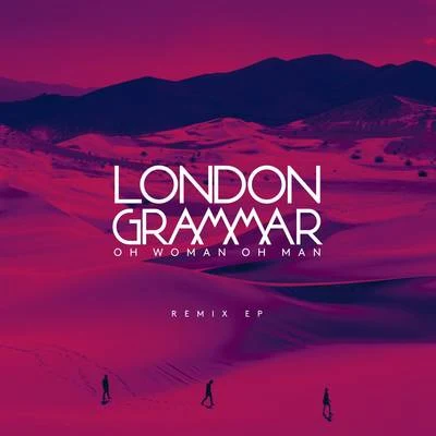 London Grammar/Jaykae/Ghetts/Sir SpyroOh Woman Oh Man (Remix) - EP