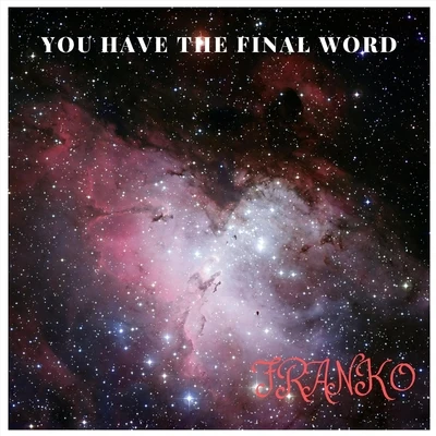 FrankoYou Have the Final Word