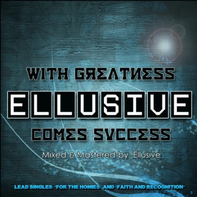 EllusiveWith Greatness Comes Success