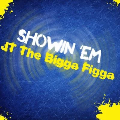 JT the Bigga FiggaShow