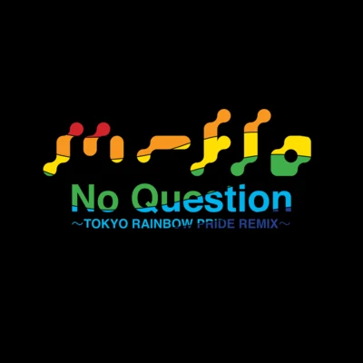 m-flo/Verbal/Ayumi HamasakiNo Question (TOKYO RAINBOW PRIDE REMIX Remixed by Mitsunori Ikeda)