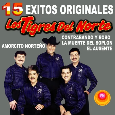 Los Tigres del Norte15 Éxitos Originales