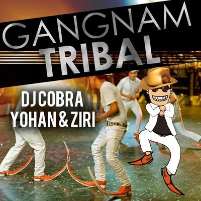 DJ CobraGangnam Tribal (feat. Yohan & Ziri) - Single