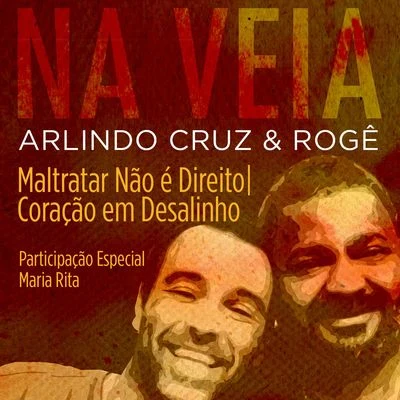 Arlindo CruzMaltratar, Não é DireitoCoração em Desalinho (Participação Especial de Maria Rita)