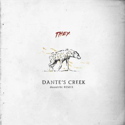 THEY.Dante&#x27;s Creek (deantrbl Remix)