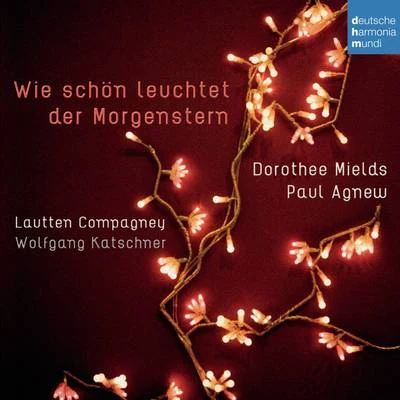 Paul AgnewWie schön leuchtet der Morgenstern