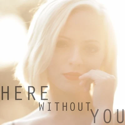 Madilyn BaileyChristian CollinsHere Without You (feat. Madilyn Bailey) - Single