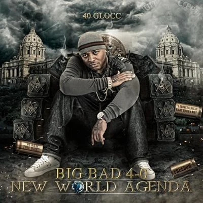 40 GloccBig Bad 4-0 New World Agenda