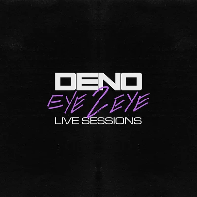 A1 x J1/DenoEye 2 Eye (Live Sessions)