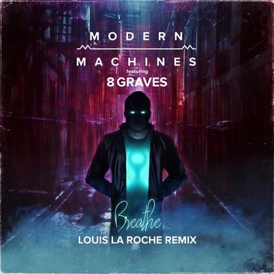 Modern MachinesBreathe (Louis La Roche Remix) [feat. 8 Graves]