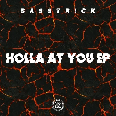 BasstrickHolla At You