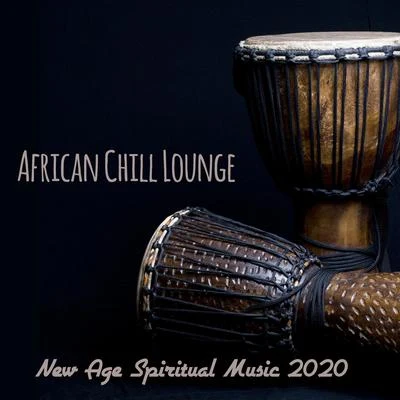 New Age/The Calming Sounds of Nature/New Age, Serenity Music Zone, The Calming Sounds Of Nature/Serenity Music ZoneAfrican Chill Lounge – New Age Spiritual Music 2020