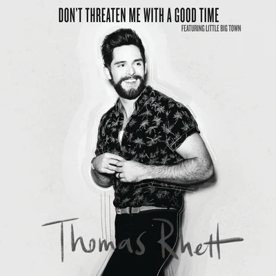 Thomas RhettDont Threaten Me With A Good Time