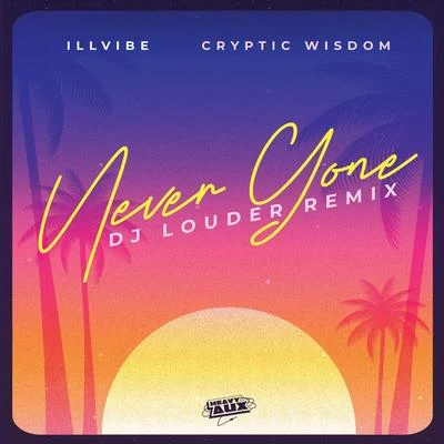 Cryptic WisdomNever Gone (DJ Louder Remix)