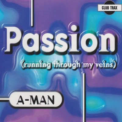 A-ManPassion (Running Through My Veins)