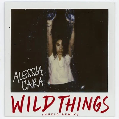 Alessia CaraWild Things (NuKid Remix)