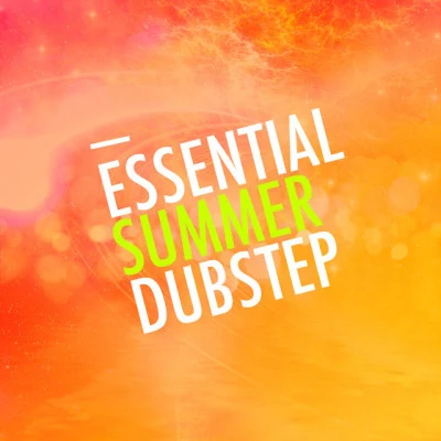 DubstepEssential Summer Dubstep