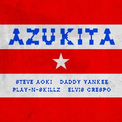 Play-N-Skillz/Slim/Play N SkillzAzukita (Steve Aoki, Daddy Yankee, Play-N-Skillz & Elvis Crespo)