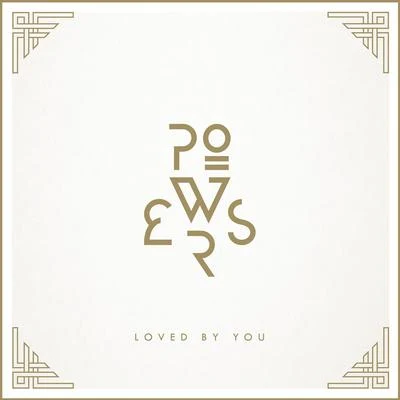 Powers/The KnocksLoved By You