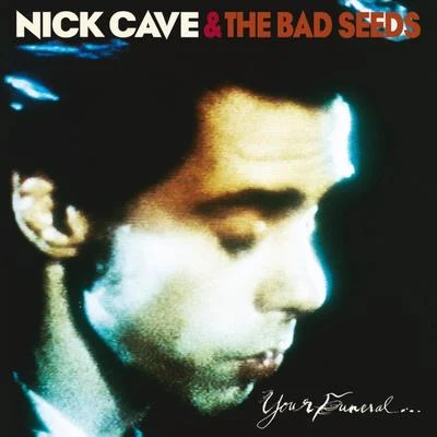 Nick Cave & the Bad SeedsYour Funeral... My Trial (2009 - Remaster)