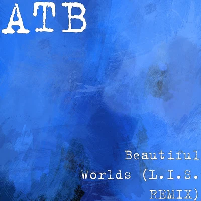 ATB/SoKoS/MYSTXRIVLBeautiful Worlds (L.I.S. REMIX)