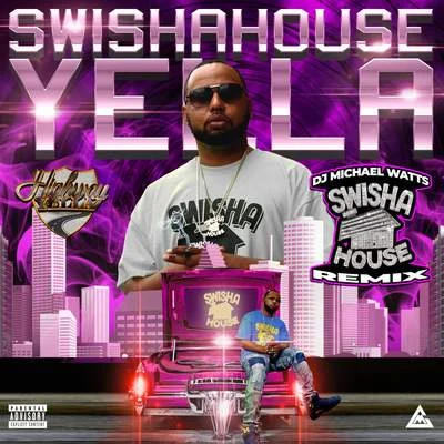 DJ Michael WattsSwishahouse Yella (Swishahouse Remix)