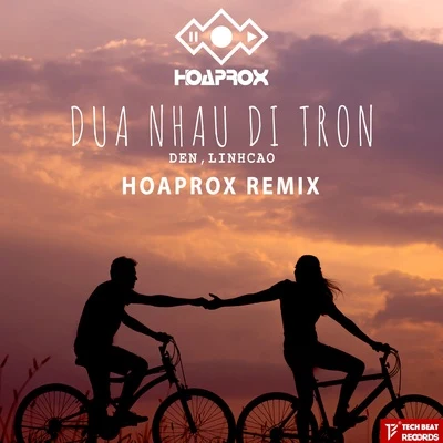 Đặng MinhHoaproxDua Nhau Di Tron (Hoaprox Remix)