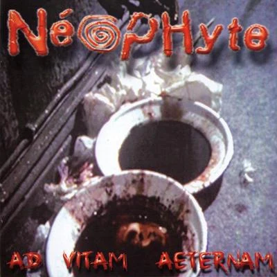 NeophyteAd Vitam Aeternam