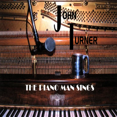 John TurnerThe Piano Man Sings