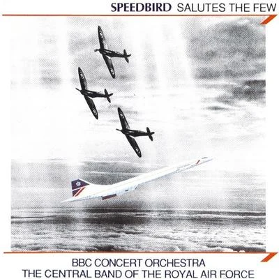 Andrew Lloyd-Webber/BBC Concert OrchestraSpeedbird Salutes The Few