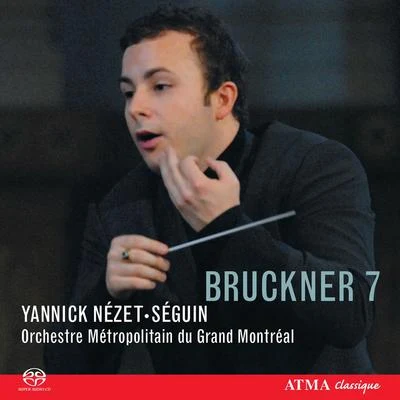 Yannick Nézet-Séguin/Ildar Abdrazakov/Orchestre Métropolitain de MontréalBRUCKNER, A.: Symphony No. 7 (Montreal Metropolitan Orchestra, Nezet-Seguin)