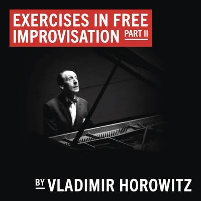 Vladimir HorowitzExercises in Free Improvisation Part II (Remastered)