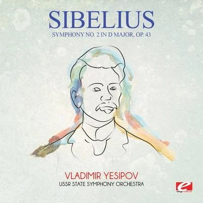 Jean SibeliusSibelius: Symphony No. 2 in D Major, Op. 43 (Digitally Remastered)