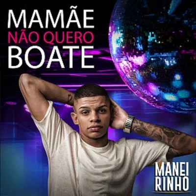 J7/Tudubom/Nabrisa/Pan Mikelan/Mc Maneirinho/Mãolee/WanderleanMamãe Não Quero Boate