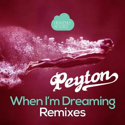 PeytonMilk & SugarPaul GardnerWhen Im Dreaming(Remixes)