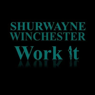 Shurwayne Winchester/Ultimate RejectsWork It