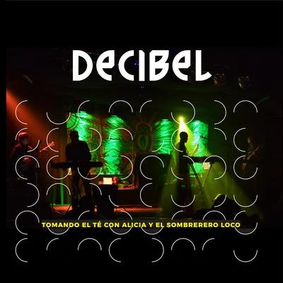 Decibel/Slick DonTomando el Té Con Alicia y el Sombrero Loco