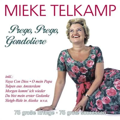 Mieke TelkampPrego, Prego, Gondoliere - 75 große Erfolge - 75 grote successen