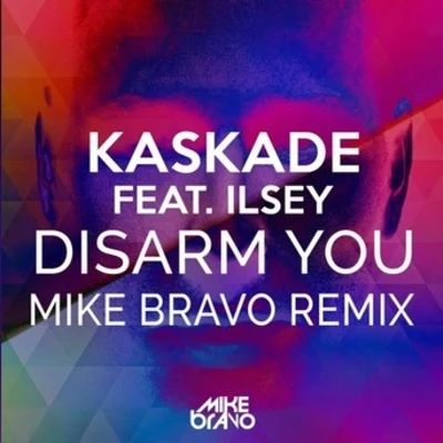 KaskadeDisarm You (Mike Bravo Remix)