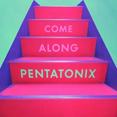 PentatonixCome Along